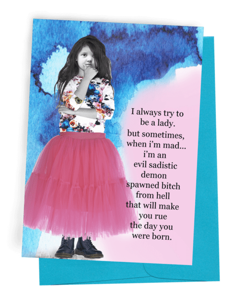 I always TRY to be a lady, but sometimes  Demon Spawned B*tch    Snarky Greeting Card by Erin Smith