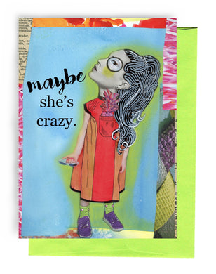 Maybe she's crazy!  Or, maybe she needs carbs      Snarky Greeting Card by Erin Smith