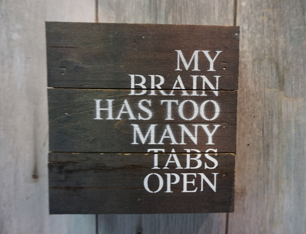 My brain has too many open tabs Snarky adult Humor signs