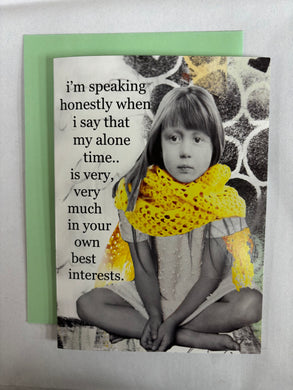 ' my alone time... is very, very much in your own best interests. '   Greeting Card by Erin Smith