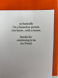 ' i shower on occassion... basically homeless with a house..   '   Greeting Card by Erin Smith (Copy)