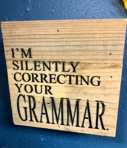 I'm silently correcting your Grammar | Snarky Teacher Signs